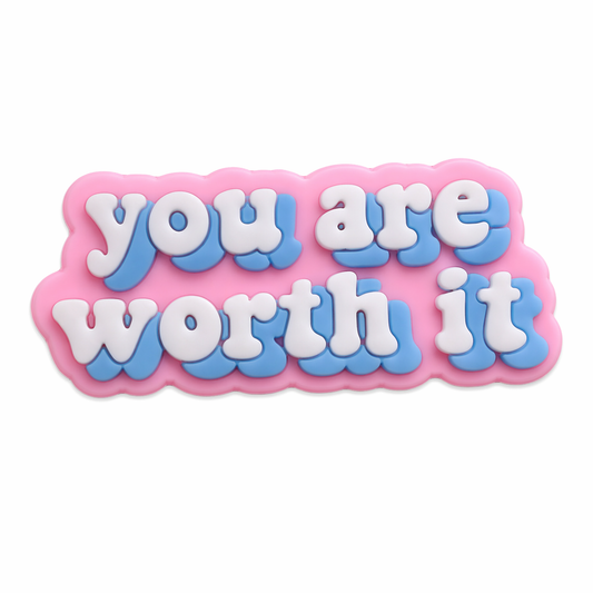 You are worth it