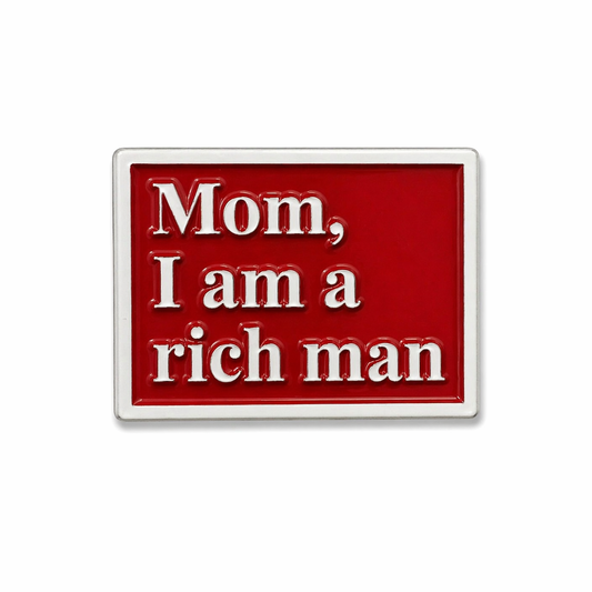 Mom, I am a rich man